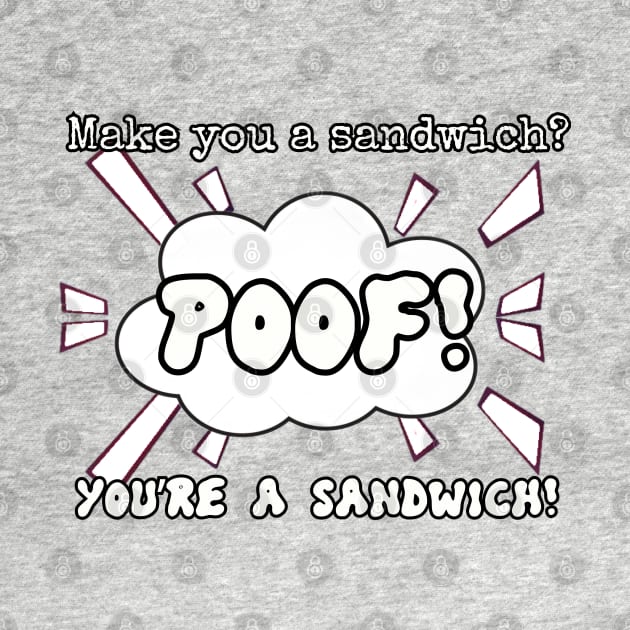 make you a sandwich? by Among the Leaves Apparel